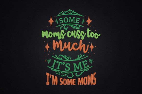Review: Some Moms Cuss Too Much It s Me Embroidery